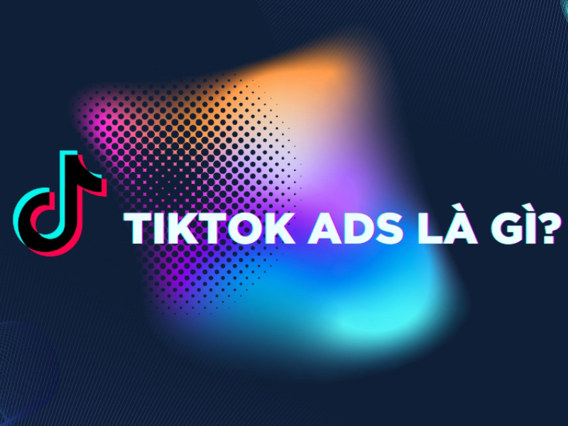 Quảng cáo TikTok là gì